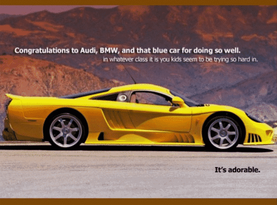 NOW, let's start the REAL trolls! And that's why I am praying MTN will come with the mother of clapback to keep us entertained.The bromance btwn AUDI & BMW remains legendary. I'm convinced their marketing directors are siblings. Subaru & Saleen are the unwanted rich cousins.