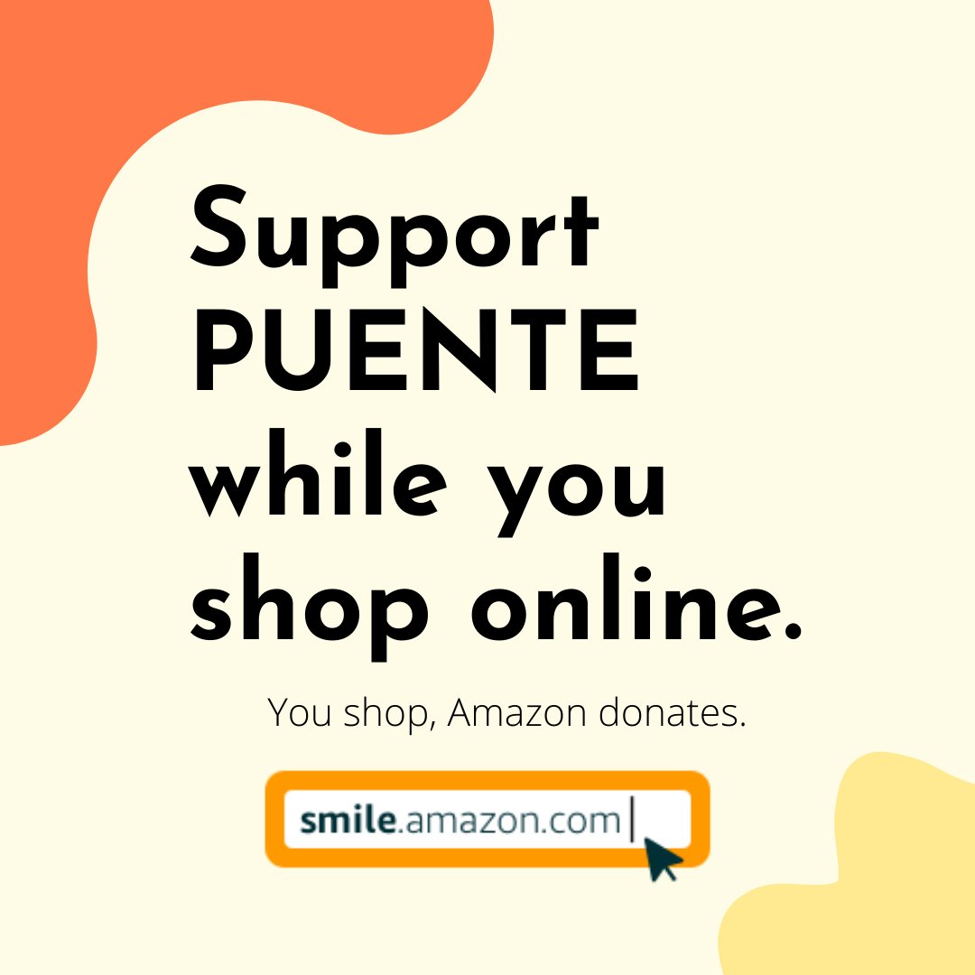 This holiday season you can support PUENTE while you shop online! Go to smile.amazon.com and select PUENTE Learning Center as your charity.