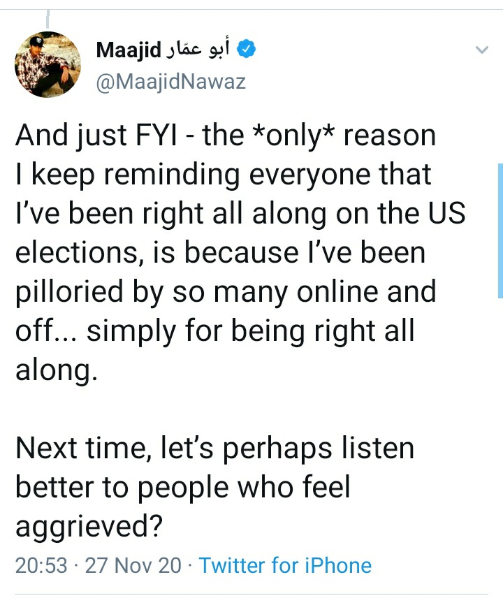 Maajid Nawaz says he needs to remind us that this shows that he has been right all along on the US elections, and is "being pilloried by so many online *simply for being right all along*"