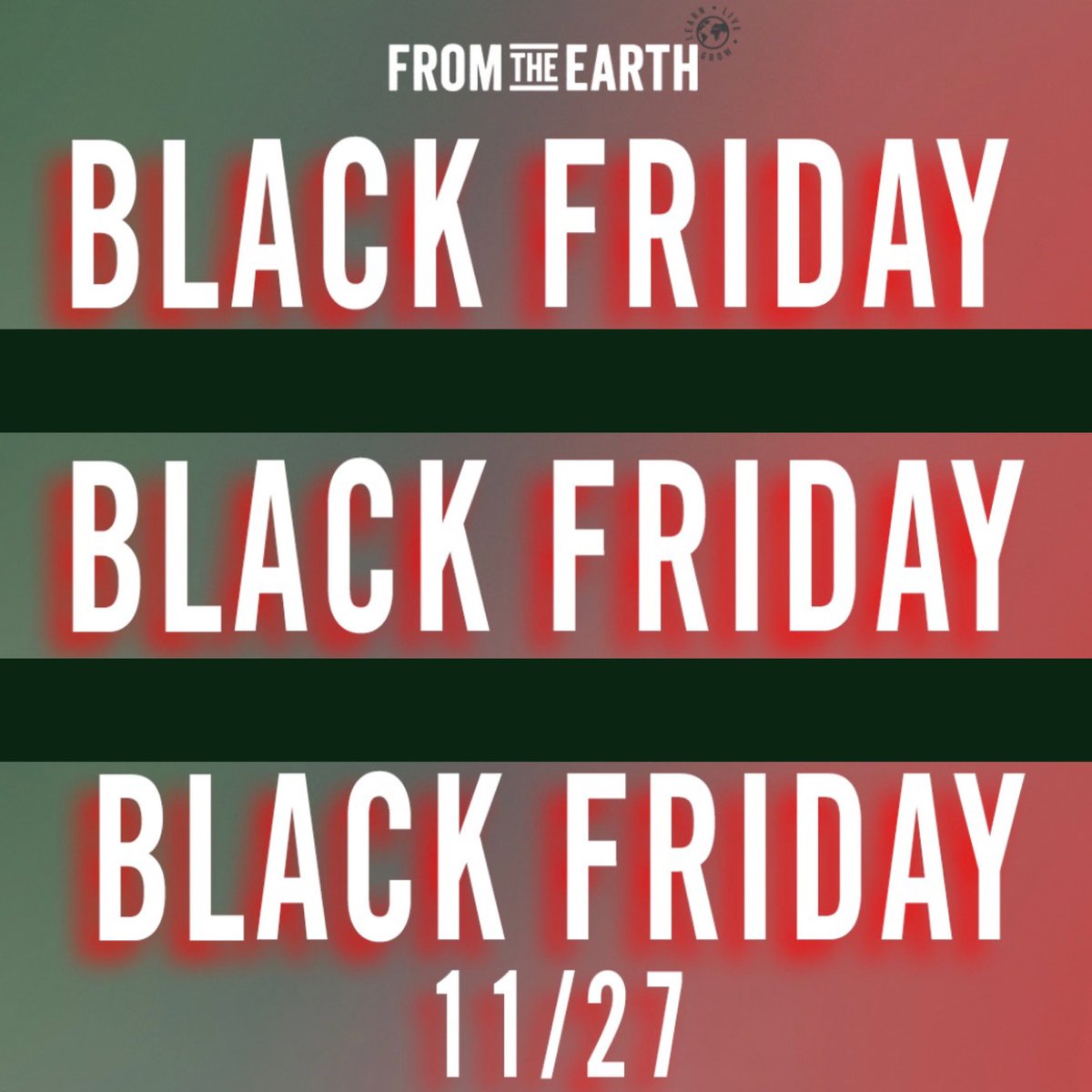 CHECK OUR PAGE FOR LOCATION SPECIALS! #FromTheEarth #BlackFriday #FTECalifornia #LongBeach #OrangeCounty #VenturaCounty