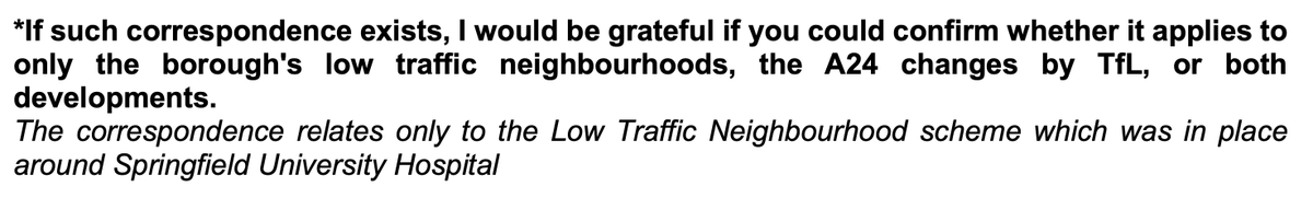 In response to the FOI request,  @SWLSTG has confirmed that they contacted the council only in relation to the LTN that was in place around Springfield Hospital. Not any of the other LTNs. Nor the  @TfL A24 changes. 6/n