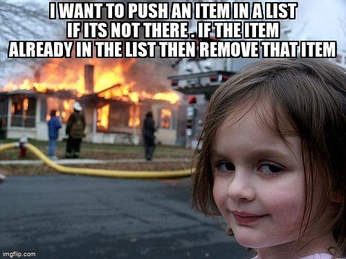 overflow_meme's tweet image. I want to push an item in a list if its not there . If the item already in the list then remove that item stackoverflow.com/questions/6504… #reactjs #javascriptevents #javascript