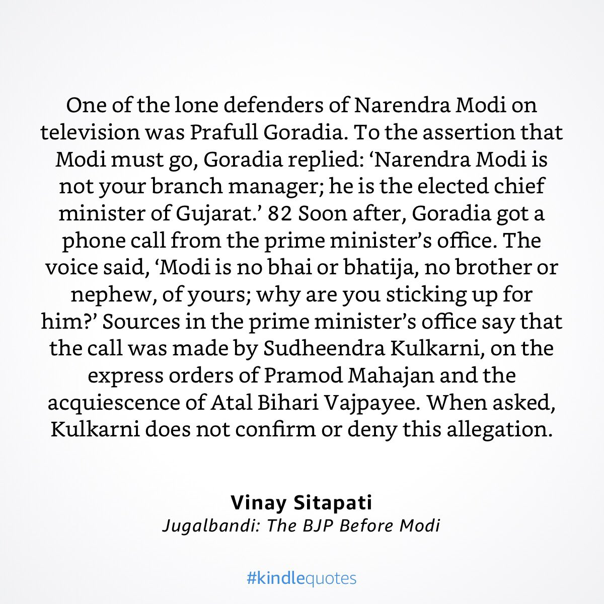 At Sangam Talks I had asked Goradia ji why he called Modi as first Hindu PM and not considered Vajpayee or Narsimha Rao as Hindu. And he said Rao was Half-Hindu and ABV was Bharatiya version of Nehru He was lone defender of Modi on TV after 2002. And got a call from PMO