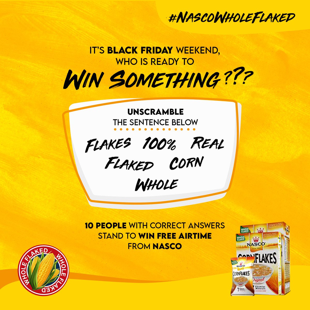 NascoCornflakes's tweet image. It is the Black Friday weekend, who is ready to win something?

Unscramble the sentence below in this image. 

10 people with correct answers stand to win free airtime from NASCO. #NascoCornflakes #NascoWholeflaked