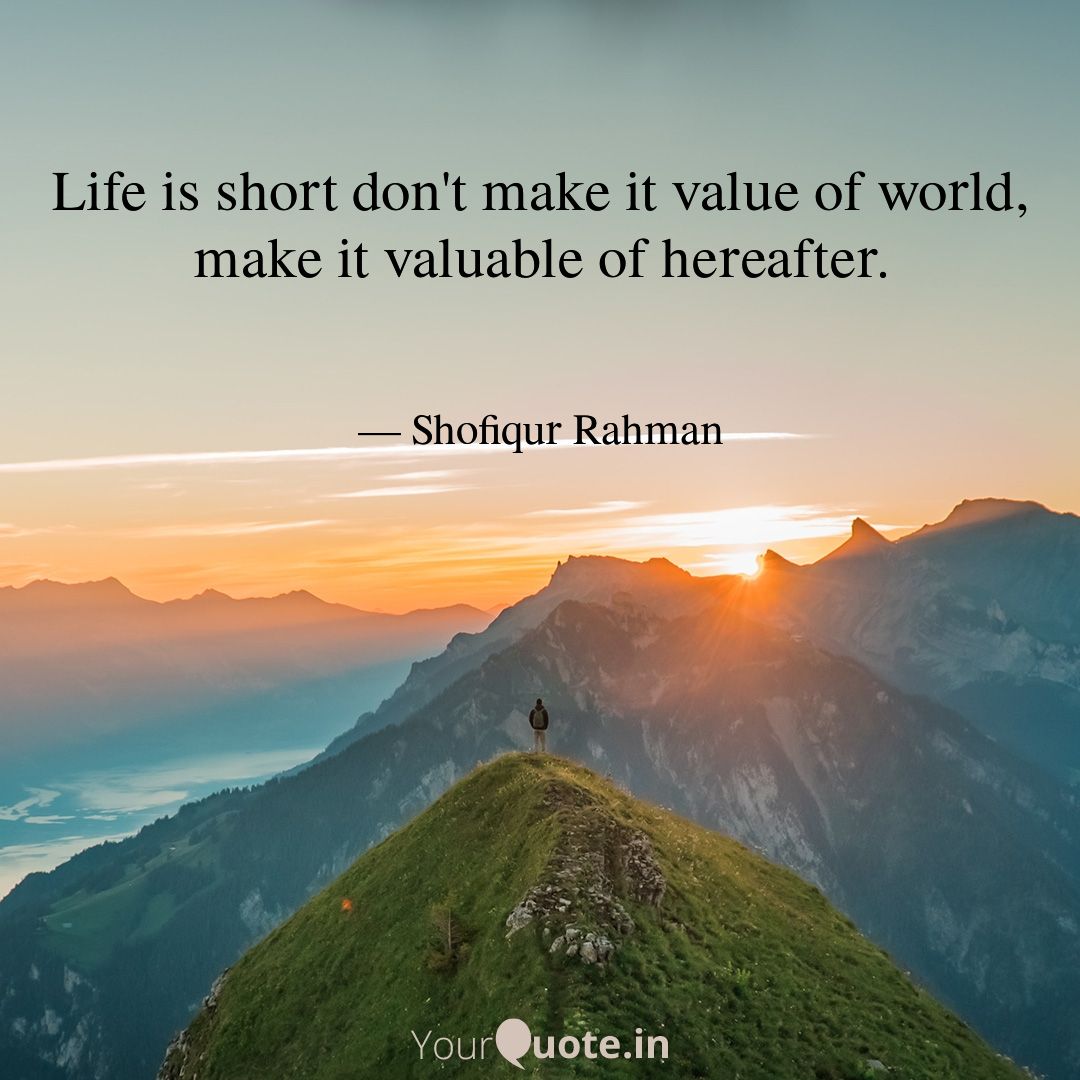 DeShowfiq's tweet photo. Life is short don't make it value of world, make it valuable of hereafter.
#Quote 
#shofiqurrahman 

Read my thoughts on @YourQuoteApp at https://t.co/WOZ2LFNP0F https://t.co/y37O42AWsO