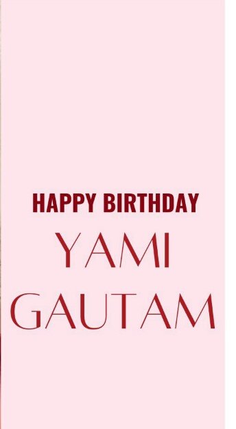 Happy birthday to yum yum yum       yami Gautam! Stay blessed always. Big fan of yours. 