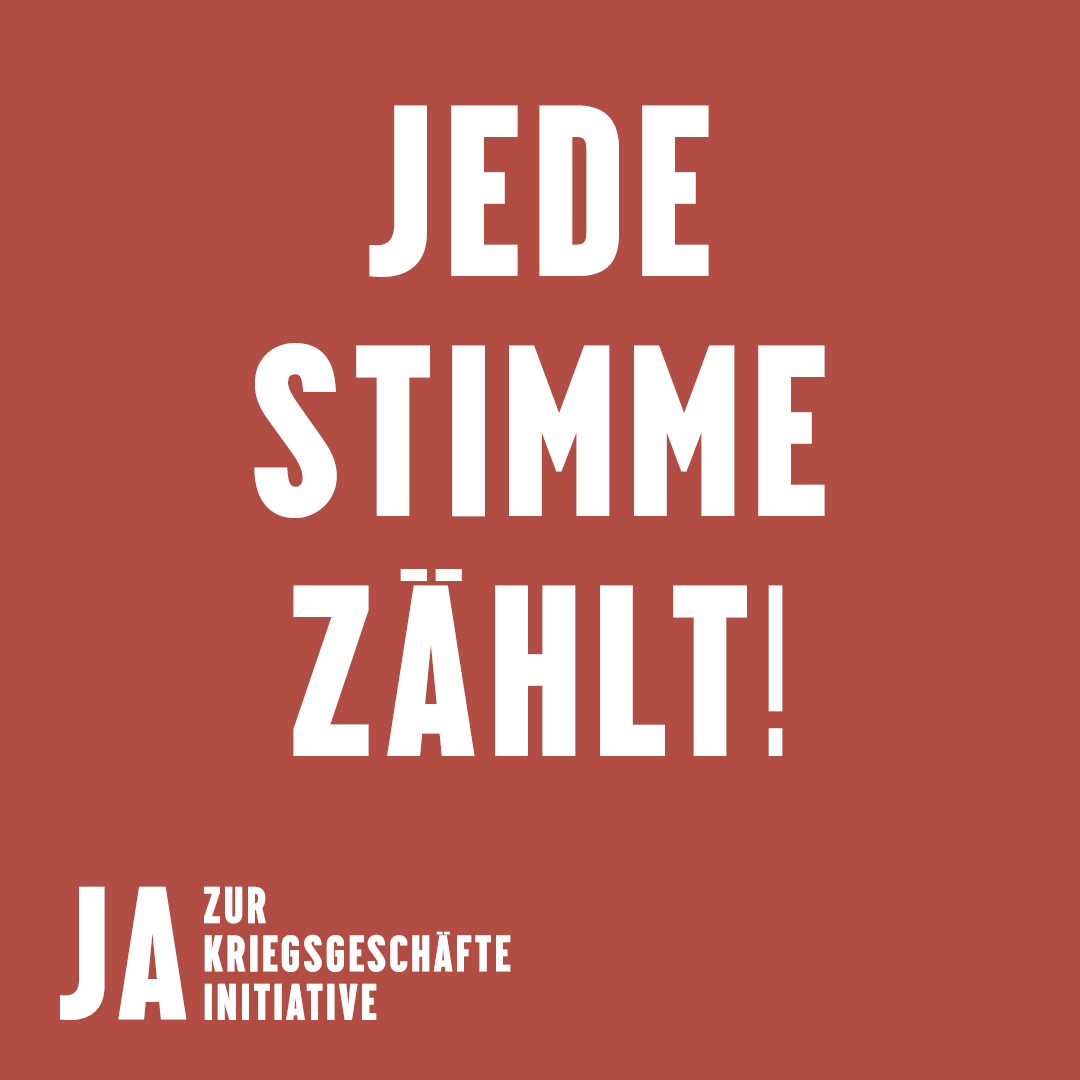 JEDE. STIMME. ZÄHLT! Jetzt an die Urne für ein JA zur Kriegsgeschäfte-Initiative!
