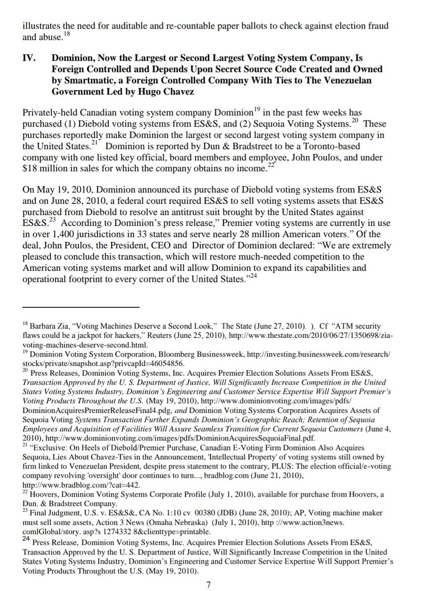 17. "Dominion, Now the Largest or Second Largest Voting System Company, Is Foreign Controlled and Depends Upon Secret Source Code Created and Owned by Smartmatic, a Foreign Controlled Company With Ties to The Venezuelan Government Led by Hugo Chavez"(He said this 10 years ago)