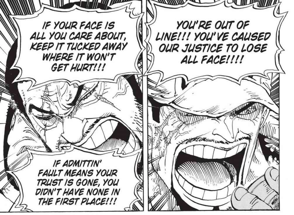 indifferent to the image of the World Government, he focalizes on the truth. Contrasting Akainus “absolute justice”, he wants to portray the faults existent within the very place that serves the people. to him the ends DON’T justify the means