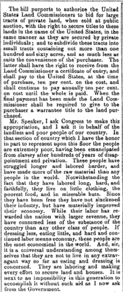 In a May 31, 1872 speech on the floor of the U.S. House, he asked for a refund of the cotton tax, which was disproportionately hurting Blacks, & spoke of a bill he had introduced where the U.S. would purchase 160 acre or smaller tracts of private land to sell.  #nced  #reparations