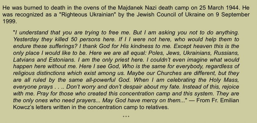 That priest, Father Emilian, was caught and sent to the Majdanek camp, where he died — while writing his family telling them not to try and free him. He has since been beatified.
