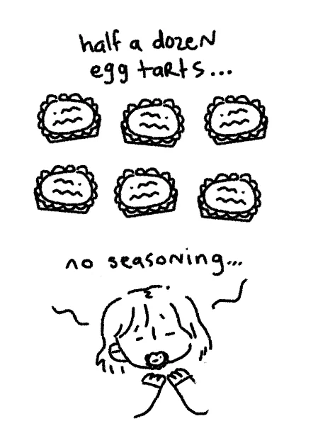 i got a box of half dozen egg tarts today for the first time in like a year and, tragically, i think the bakers completely forgot to season the batch i got with any sugar or salt.... 