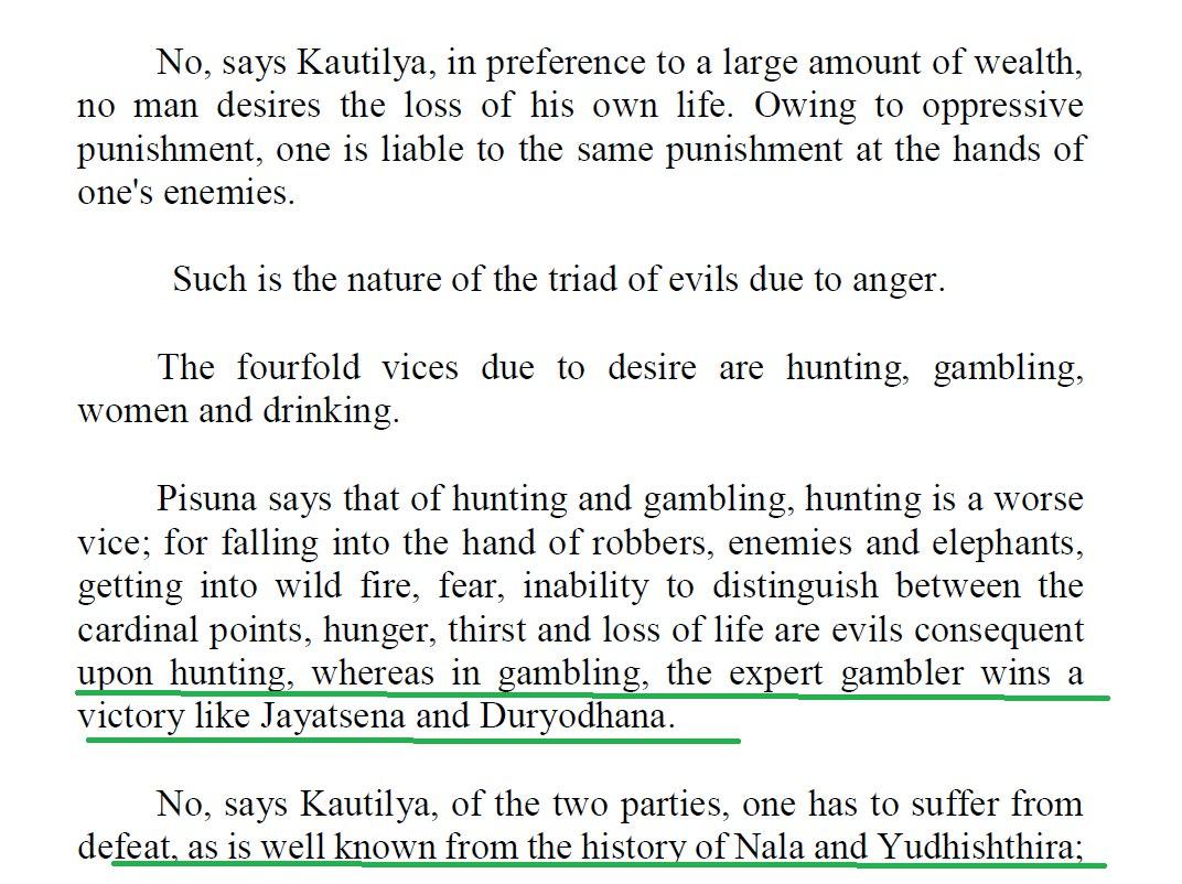  @devduttmyth In Chapter 8 of Arthaśāstra, Kautilya compares hunting to gambling. Kautilya says gambling is a bigger vice than hunting and recounts "the history of Yudhiṣṭhira" who lost everything in gambling From Arthashastra 8.1 (English translation by Shamsastry).