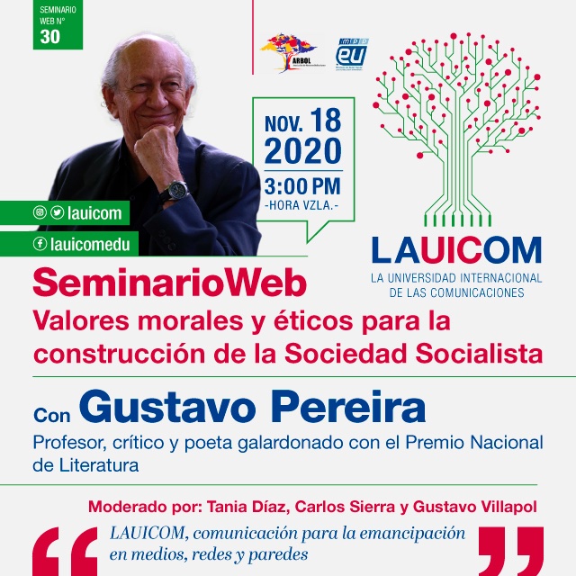🔴La Universidad Internacional de las Comunicaciones
y el PSUV invitan al Seminario WEB:

❝VALORES MORALES Y ÉTICOS PARA LA CONSTRUCCIÓN DE LA SOCIEDAD SOCIALISTA❞ 

•Ponente
GUSTAVO PEREIRA

•Moderan:
Tania Díaz
Carlos Sierra
Gustavo Villapol

          🗓️18 NOV • 🕒3:00 PM
