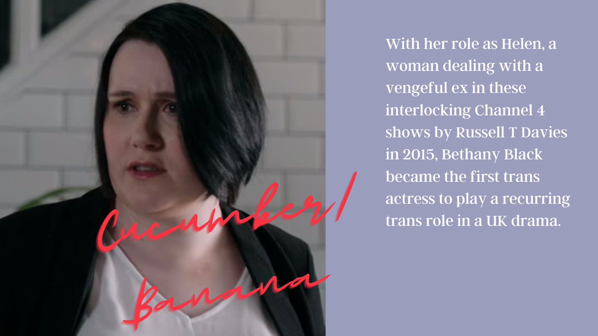 With her role as Helen, a woman dealing with a vengeful ex in these interlocking Channel 4 shows by  #RussellTDavies in 2015, Bethany Black ( @BeffernieBlack) became the first trans actress to play a recurring trans role in a UK drama.