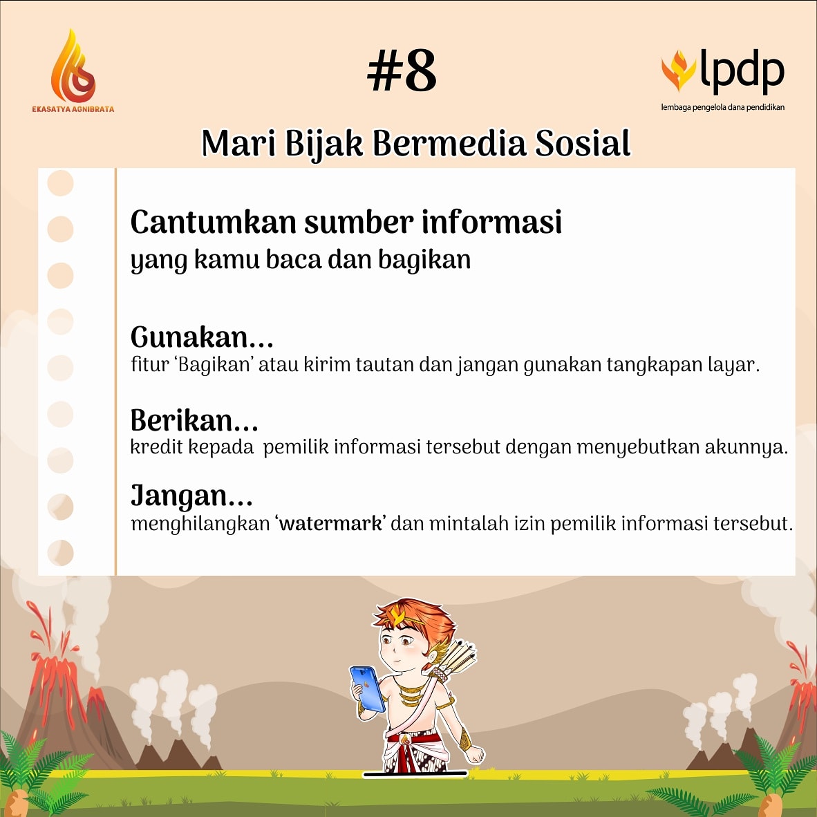 [Tips 8 Bijak Bermedia Sosial] 

Simak informasi yang kami lampirkan ya, Pengguna cerdas tentu tahu kapan harus berbagi dan kapan harus menahan diri.

<a href="/LPDP_RI/">#DiriUntukNegeri</a> <a href="/pk166/">Alejandra</a>.lpdp
#EkasatyaAgnibrata
#DiriUntukNegeri
#SDMUnggulIndonesiaMaju
#AkuPastiMengabdi