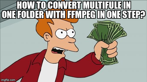 askubuntumemes's tweet image. how to convert multifule in one folder with ffmpeg in one step? askubuntu.com/questions/1293… #formatconversion #ffmpeg #convert