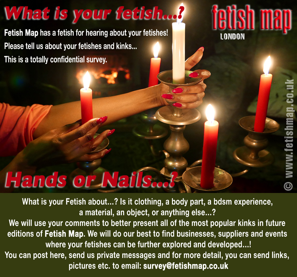 While we are isolated and exploring our kinks alone, with partners, friends, Mistresses and clients… Fetish Map would like to learn more…! Tell us about your fetishes...?