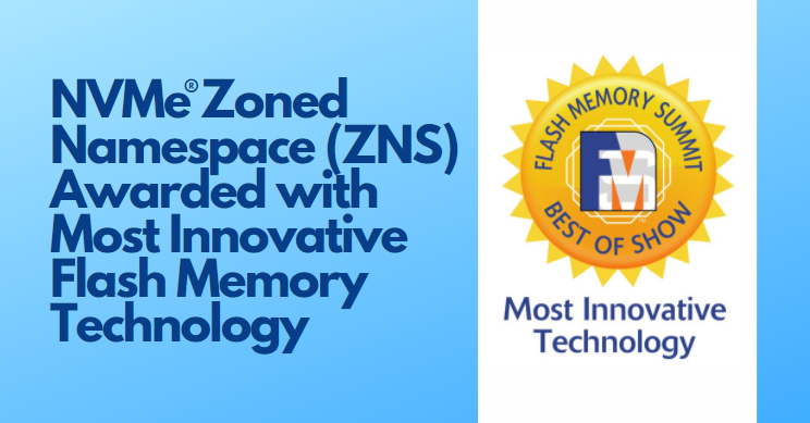 NVMexpress's tweet photo. Last week, #NVMe Zoned Namespace (ZNS) was honored with the #FMS20 Most Innovative #FlashMemory Technology award. This award recognizes how NVMe ZNS is set to create more efficient and scalable #storage management. Read the announcement: https://t.co/JNPoGOjiVb https://t.co/TbIM13Ql20
