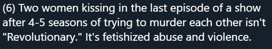This is a dig at She-Ra's ending (as are many other tweets in this thread). so:1) I don't go here, but I'm pretty sure this is an oversimplification of Catradora's emotional arc2) two characters trying to murder e/o & then kissing 'out of nowhere' is a common UST trope-->