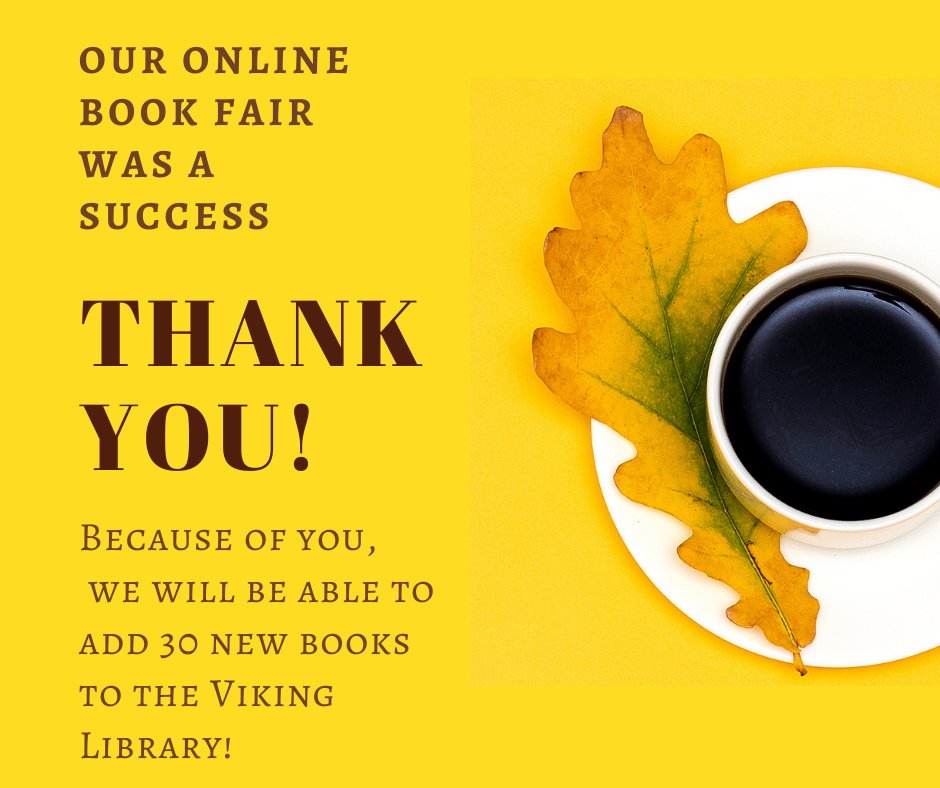 Our book fair was a success! Thanks to everyone who participated, we will be able to add 30 new books to the Viking Library.