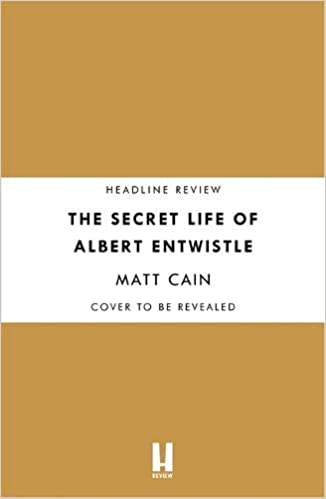 66. The Secret Life of Albert Entwistle by  @MattCainWriter , published in the UK by  @headlinepg,   #books  #NewYear