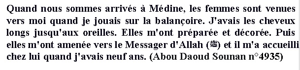 Cet hadith décrit le jour où Aicha a rejoint la maison de Muhammad, quand elle avait 9 ans.