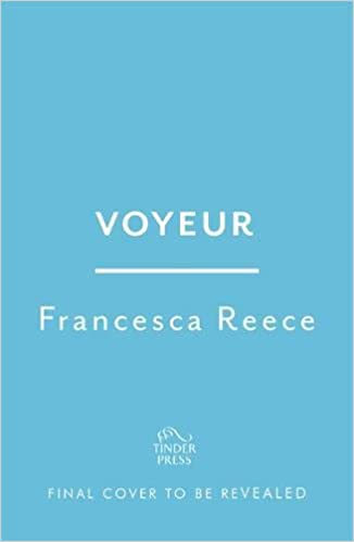 74. Voyeur by  @FrancescaReece, published in the UK by  @TinderPress,   #books  #NewYear