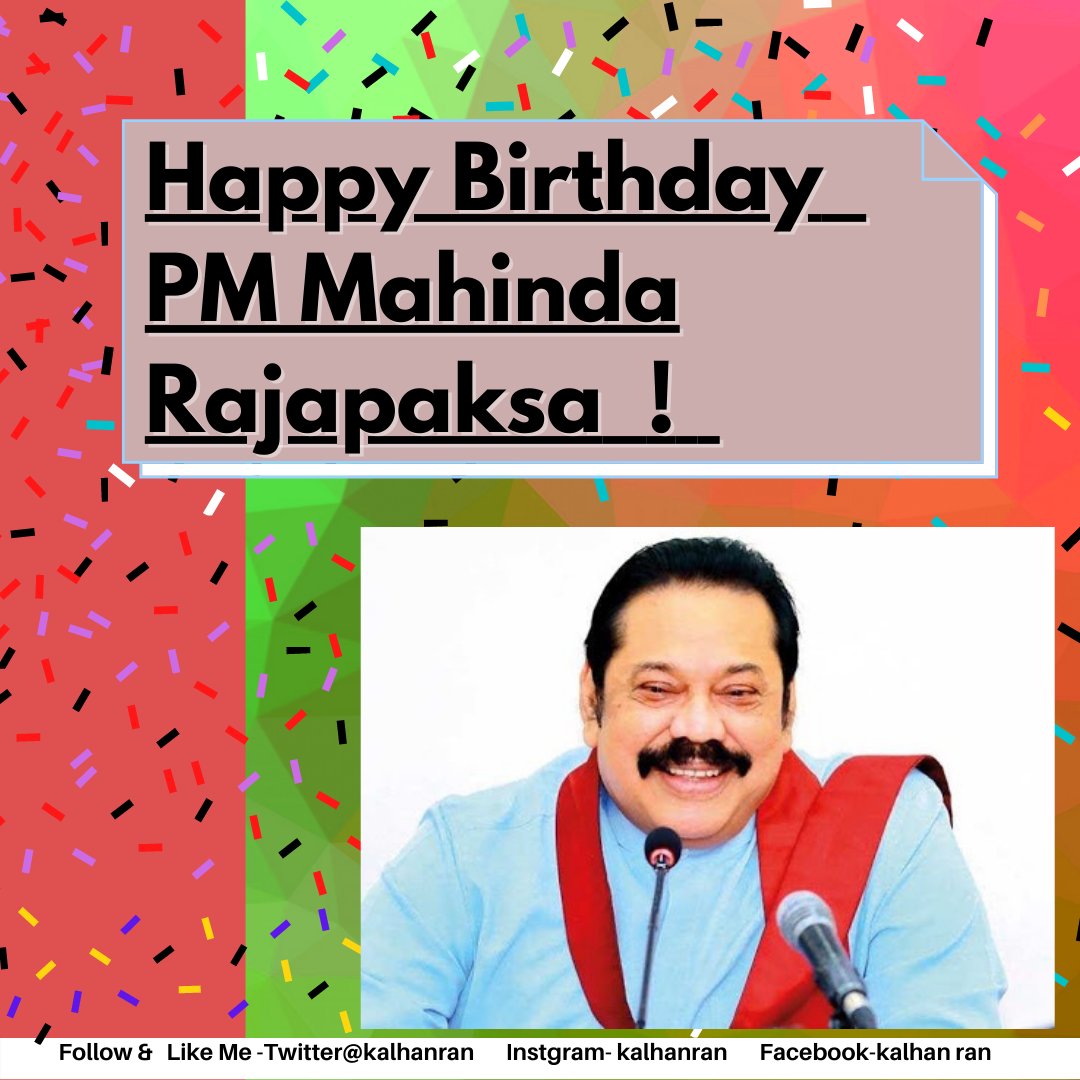    Happy Birthday Prime Minister Mahinda Rajapaksa  ! 