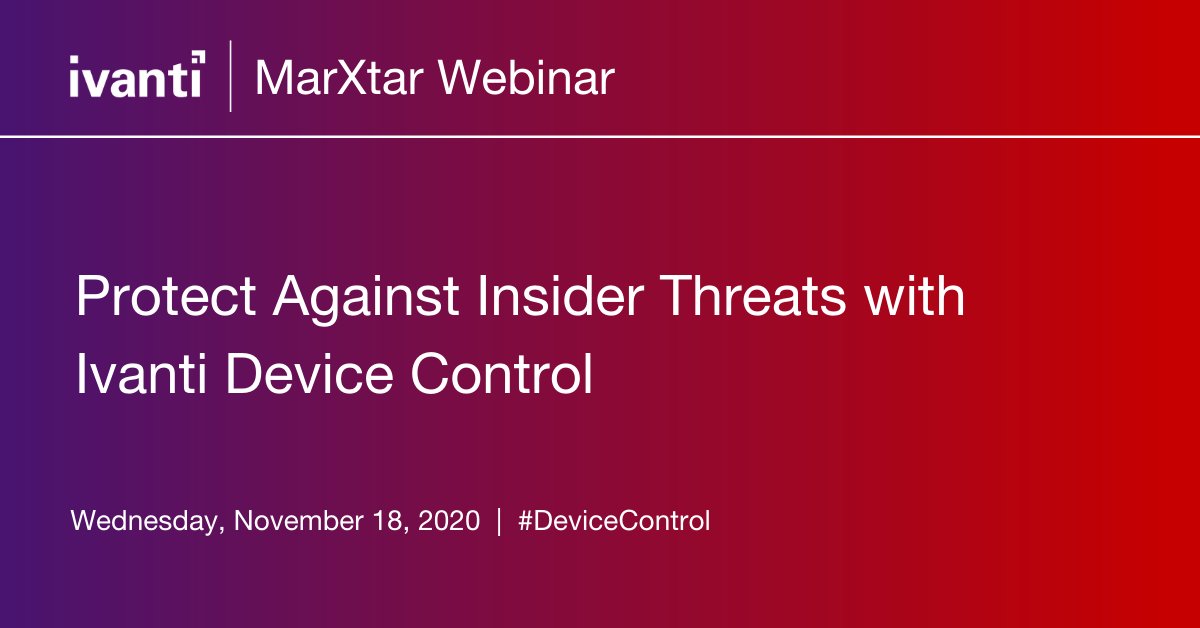 Join one of our upcoming @GoIvanti Webinars hosted by @MarXtarGroup: Protect Against Insider Threats with Ivanti Device Control on November 18, 2020 bit.ly/3lHIFdJ