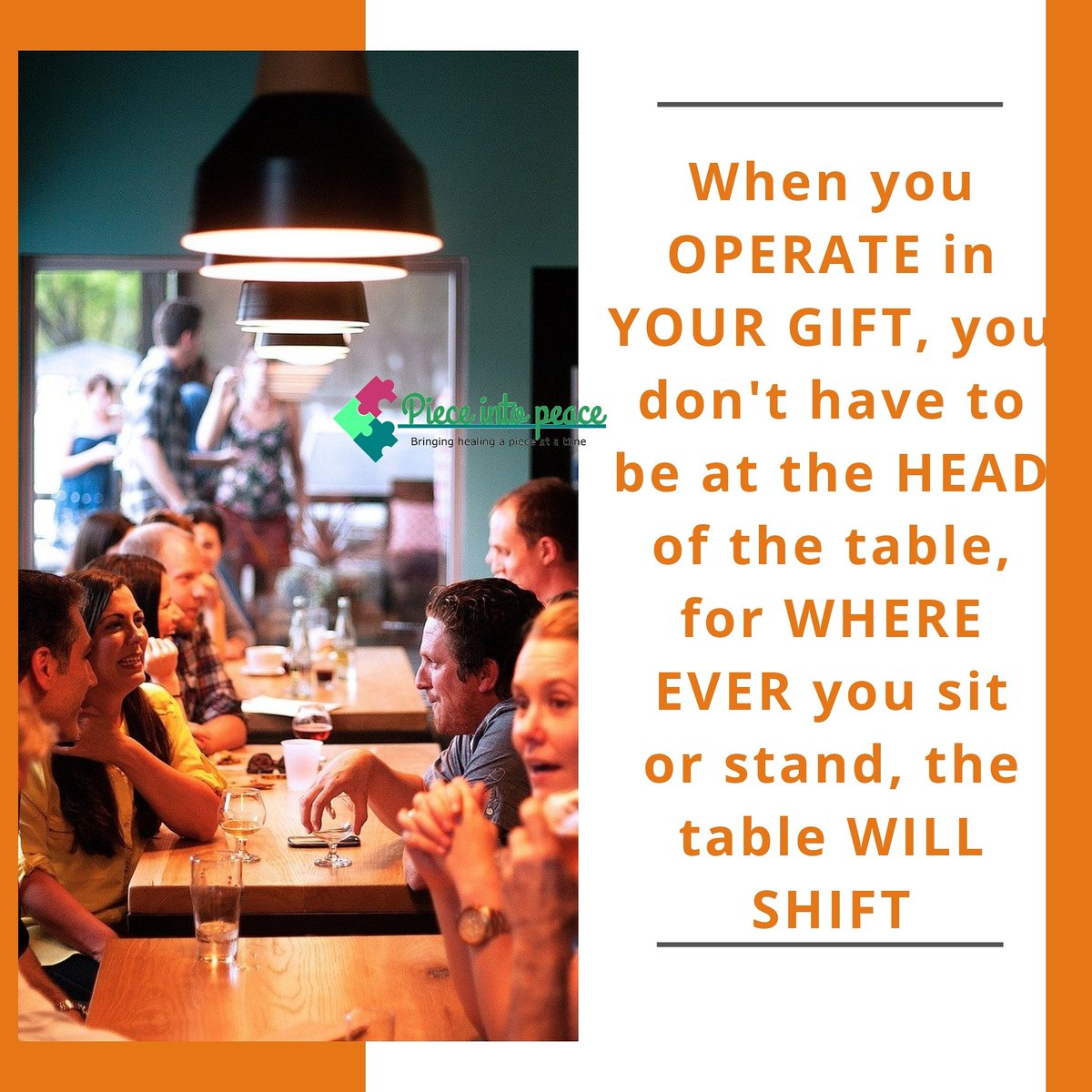 Pieceintopeace's tweet photo. When you OPERATE in your gift (that particular skill that is unique to you) you don't have to be at the HEAD of the table (you don't have to strive to be noticed) As long as you are operating in your gifting, wherever you are - be it sitting or standing, the table WILL shift. https://t.co/pTxyVGltVc