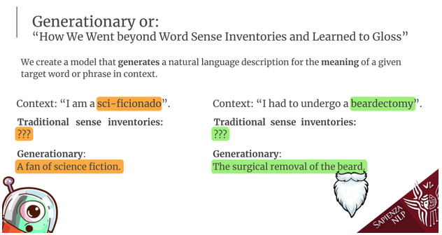 SapienzaNLP's tweet photo. Come and discuss our exciting #EMNLP2020 paper Generationary or "How We Went beyond Word Sense Inventories and Learned to Gloss"! in 10 minutes at https://t.co/2bqP3nUqZI #NLProc #elexicography @MicheleBevila20 @MarcoMaru3 @RNavigli https://t.co/xs9X4PtyaP