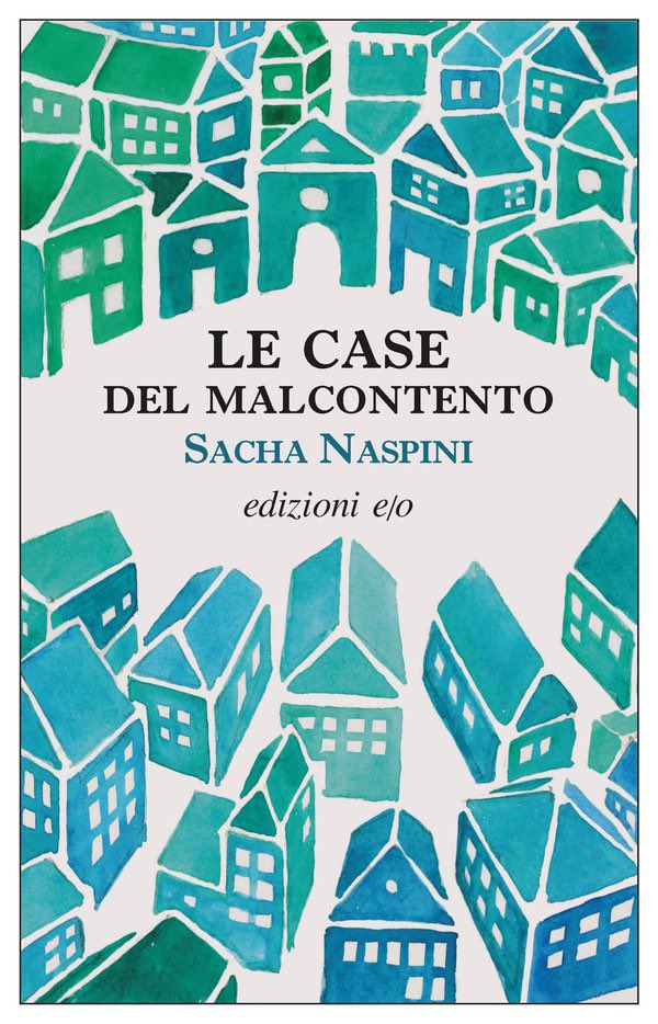 Le Case del Malcontento, Sacha Naspini

(Edizioni e/o ha sfornato i libri più belli che io abbia letto tra 2018-2020)