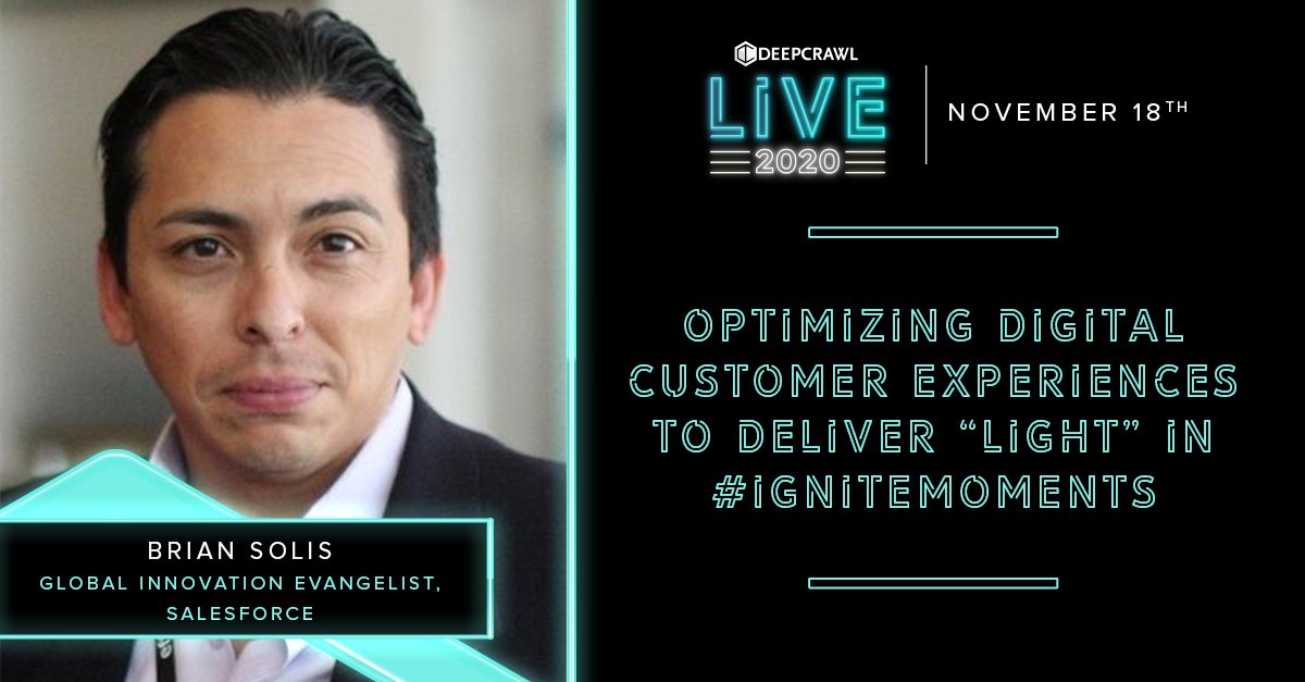 Flyer for Brian Solis's DeepCrawl Live 2020 Session: Optimizing Digital Customer Experiences To Deliver "Light" In #IgniteMoments. 