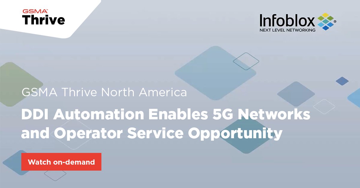 (6/6) Want to learn more about how DDI automation enables  #5G networks and the operator service opportunity?You can watch the full  #GSMAThrive North America session with  @Infoblox on-demand here   https://matchmaking.grip.events/gsmathrivenorthamericafeaturingctia5gsummit/app/session/47023