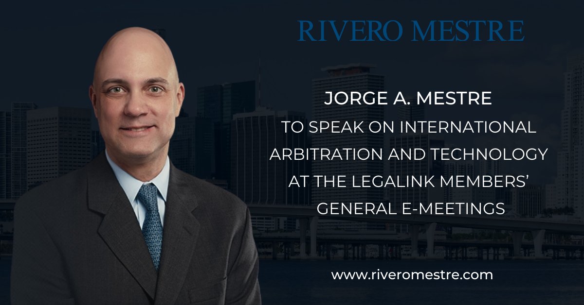 riveromestre's tweet photo. Jorge Mestre will speak about International Arbitration and Technology at the #Legalink Members’ General e-Meetings. Mestre will speak on a panel entitled, “Resolving Technology Disputes Through Arbitration And The Use Of Technology In Proceedings.”
Link:https://t.co/w17ZA48MC8 https://t.co/y4gennWB9H