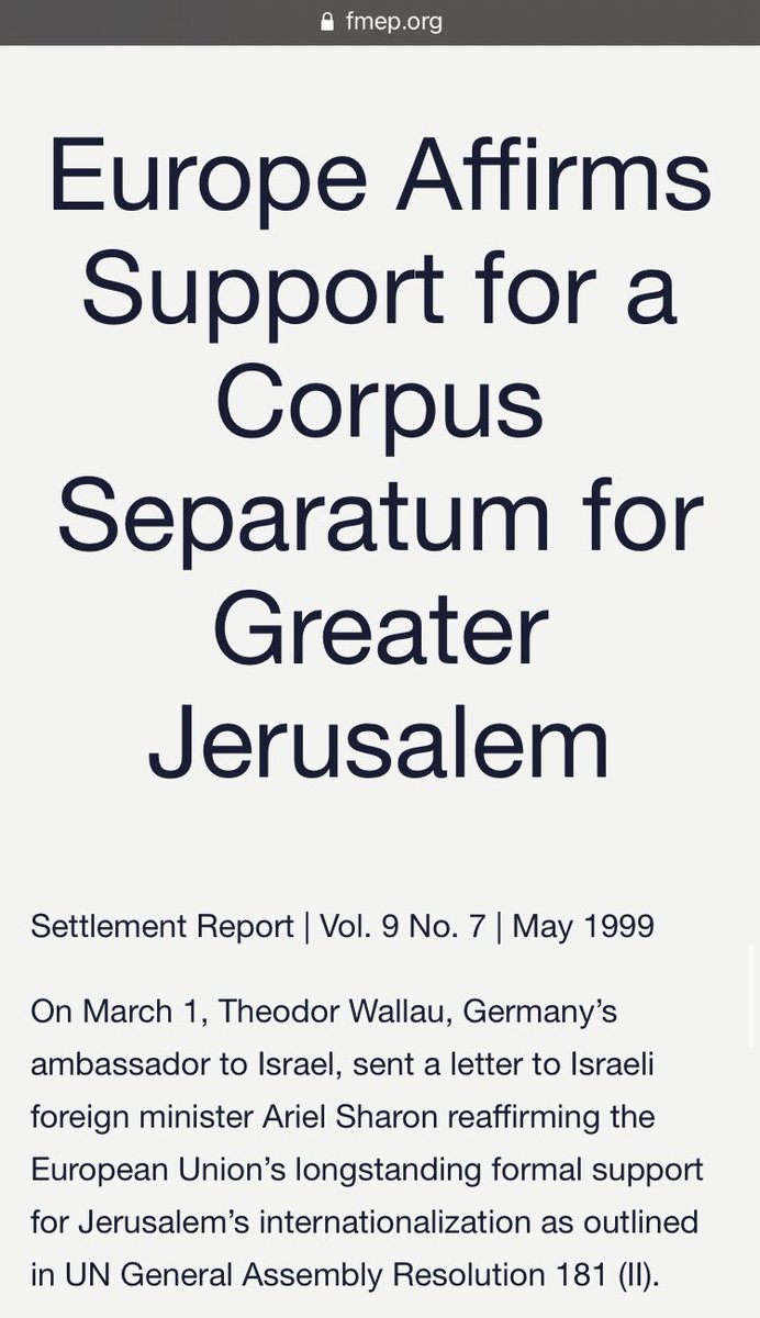 The UN has never revoked resolutions 181 and 194, which continues to be the official position that Jerusalem should be placed under a special international regime. The European Union continues to support the internationalization of Jerusalem.8/