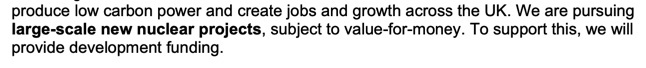 (1) Mixed messages on big nuclear: A significant commitment to offer development capital, reversing the consensus view that the private sector should take nuclear the risk. But the lack of timeline and named projects shows the possibility of new plants is far from a done deal.
