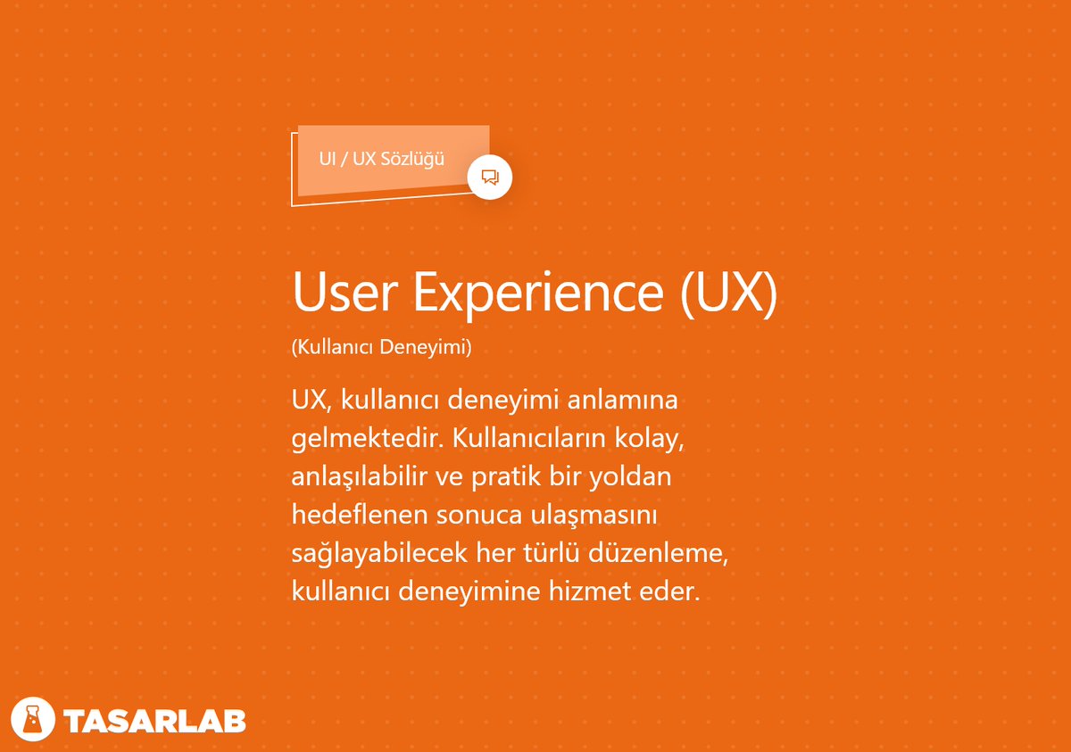 UI / UX Sözlüğü:
User Experience / Kullanıcı Deneyimi Nedir?