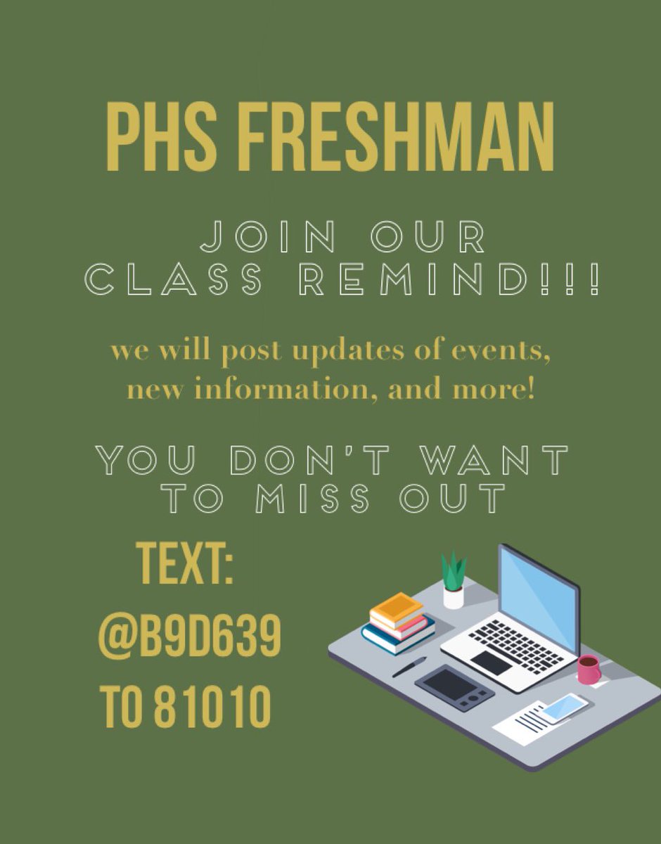 FRESHMAN: 
join the class remind! Text @b9d639 to 81010!