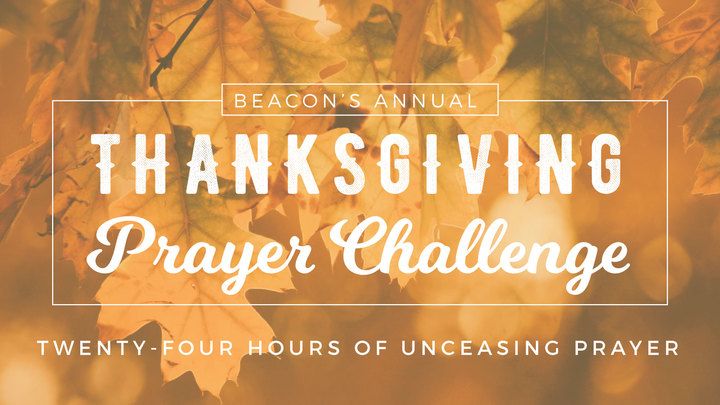 BeaconChurchNY's tweet photo. Each Thanksgiving, Beacon challenges the congregation to team together to pray for 24 hours straight. This year's Thanksgiving Prayer Challenge will take place from 10am Saturday, November 21st to 10am Sunday, November 22nd at Beacon's Ministry Center.  https://t.co/vKPlAsR8up https://t.co/vglQL9hxvC