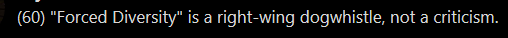 I mean, when right-wing people use it, yes, it absolutely is a dogwhistleBut that concept *can also be* a criticism, and when it is, the word we use for it is "tokenism" and OP said several times that she will call you a turd if you do it, idk man i wouldn't test her