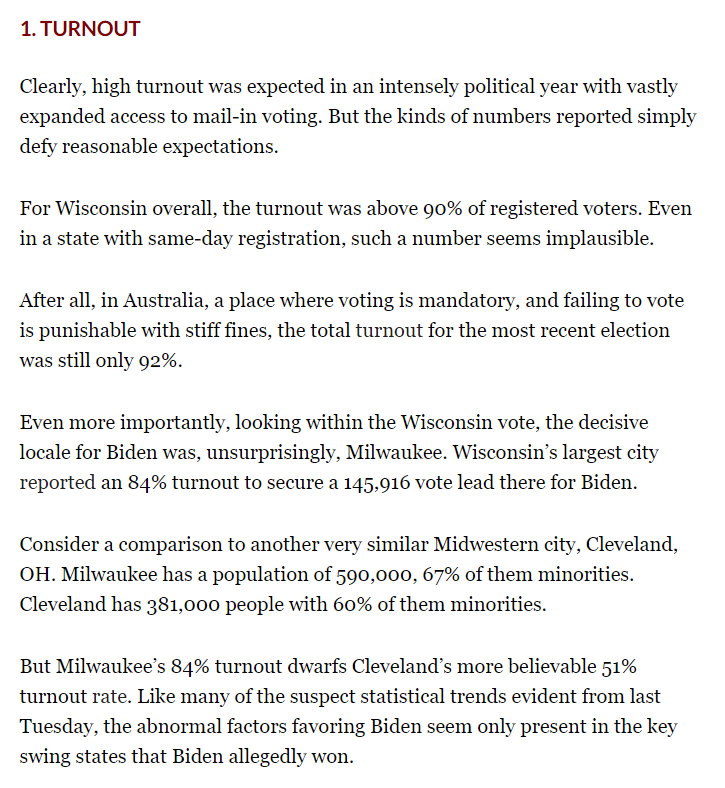 9/ TURNOUTFor Wisconsin, the turnout was above 90% of registered voters, such a number seems implausible.In Australia, a place where voting is mandatory, and failing to vote is punishable with stiff fines, the total turnout for the most recent election was still only 92%.