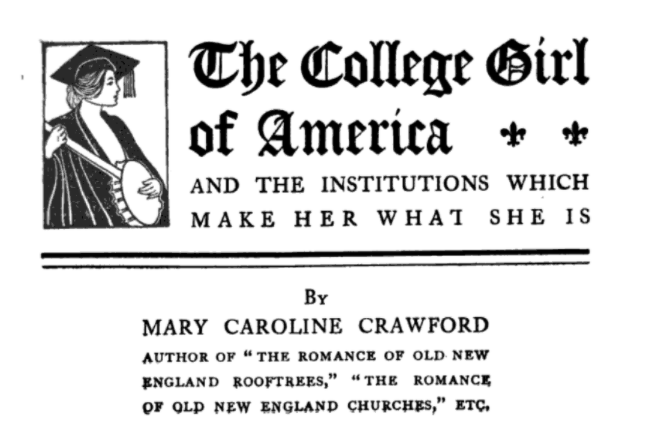 Crawford's most well-known work was "The College Girl of America" (1904), in which she encouraged college-educated women to pursue fulfilling careers after graduation. 9/