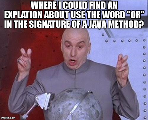 overflow_meme's tweet image. Where I could find an explation about use the word "or" in the signature of a java method? stackoverflow.com/questions/6489… #methodreference #java #java8 #interface #methods