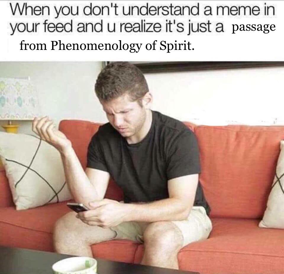 ThePhiloShirt's tweet photo. Phenomenology of memes anyone?
.
.
.
.
.
.
.
#idealism #hegel #hegelian #philosopher #bigquestions #readandwrite #selfcrit #wisdom #dankmemes #philosophy #philosopher #filosofia #memes #phenomenology#studying #booklover #truth #dialectics #reason #memeculture #showerthoughts https://t.co/fY2DuEWzqv