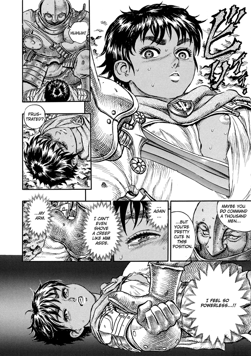 Another thing that bothered me was the way Casca was handled. Ridiculing her for being a female solider and being the target of rape got old fast. Her dynamics have been beneficial for the cast, but her character is okay. Although these recent chapters have started to change that