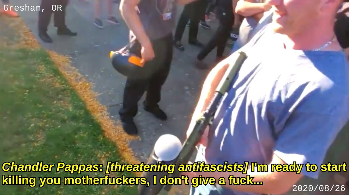 Chandler Pappas illegally open carried a handgun in violation of a court order at an 8/26 event in Gresham, OR, where he openly threatened to murder anti-racist protesters ( https://twitter.com/RoseCityAntifa/status/1321264812660195330)  https://www.dailykos.com/stories/2020/8/27/1972883/-Far-right-street-theater-is-all-about-creating-a-violent-left-bogeyman-for-mass-consumption  https://twitter.com/RoseCityAntifa/status/1329221320542830592