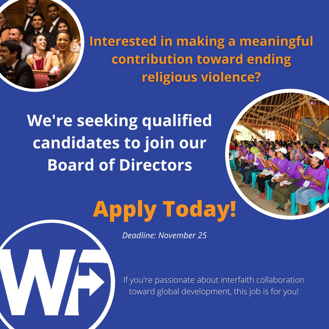 The World Faith Board of Directors is expanding, and that's where you come in. Apply today and join us in playing a pivotal role in the movement to end religious violence worldwide.

bit.ly/36LZpKN
