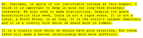 13 Recognizes the long term strategic interests of closer India US relationship. Says India unlike some other nations is not a rogue nuclear state. Says India has shared values with USA. While in short term relationship will be difficult calls for good relations with India.